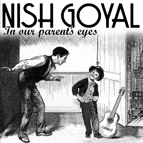 Nish Goyal In Our Parent's Eyes
